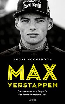 Max Verstappen: Die unautorisierte Biografie des Formel-1-Weltmeisters