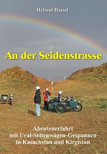 An der Seidenstrasse: Abenteuerfahrt mit Ural-Seitenwagen-Gespannen in Kasachstan und Kirgistan von Hassel, Helmut | Buch | Zustand sehr gut
