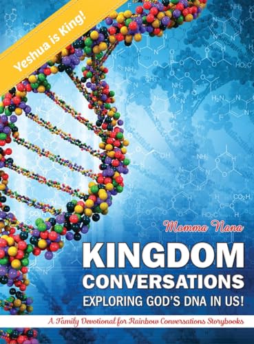 KIGDOM CONVERSATIONS EXPLORING GOD'S DNA IN US!: A Family Devotional for Rainbow Conversations Storybooks