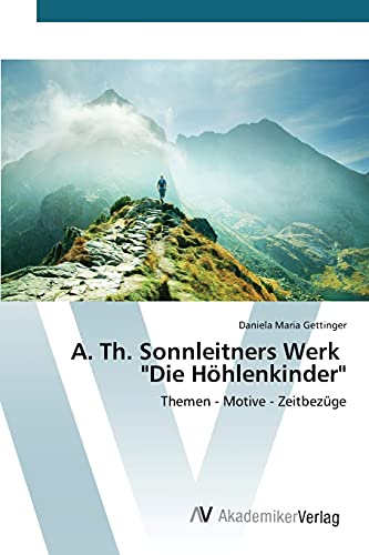 A. Th. Sonnleitners Werk Die Höhlenkinder: Themen - Motive - Zeitbezüge