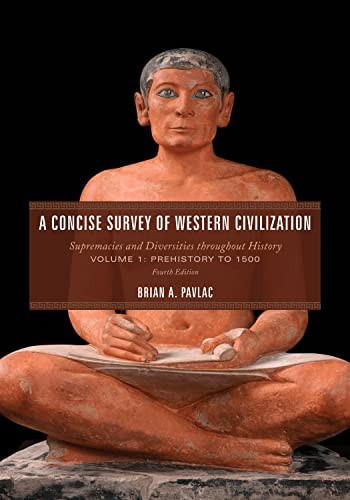 A Concise Survey of Western Civilization: Supremacies and Diversities throughout History, Prehistory to 1500, Volume 1, Fourth Edition