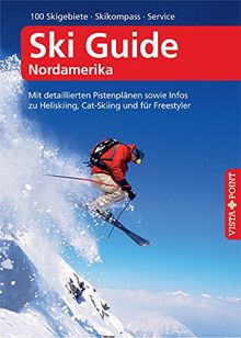 Ski Guide Nordamerika - VISTA POINT Reiseführer A bis Z: Mit detaillierten Pistenplänen sowie Infos zu Heliskiing, Cat-Skiing und für Freestyler (Reisen A bis Z)