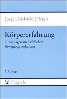 Körpererfahrung. Grundlagen menschlichen Bewegungsverhaltens