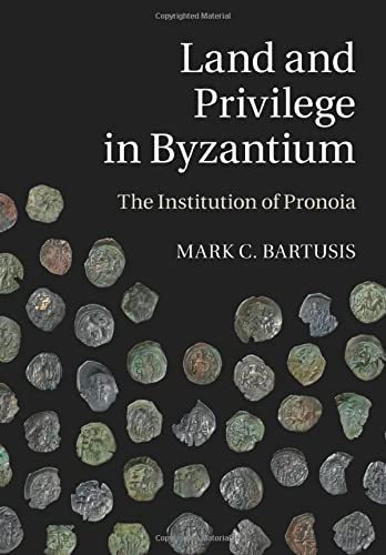 Land and Privilege in Byzantium: The Institution of Pronoia