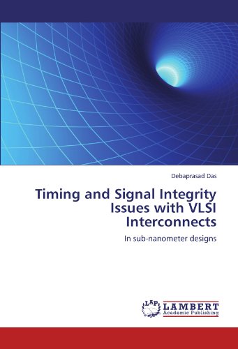 Timing and Signal Integrity Issues with VLSI Interconnects: In sub-nanometer designs