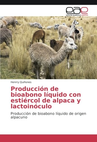 Producción de bioabono líquido con estiércol de alpaca y lactoinóculo: Producción de bioabono líquido de origen alpacuno