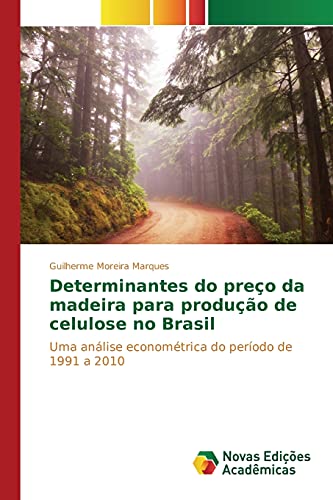 Determinantes do preço da madeira para produção de celulose no Brasil: Uma análise econométrica do período de 1991 a 2010
