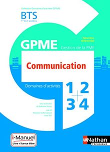 Communication BTS 1re & 2e années GPME, gestion de la PME : domaines d'activités 1, 2, 3, 4 : nouveau référentiel