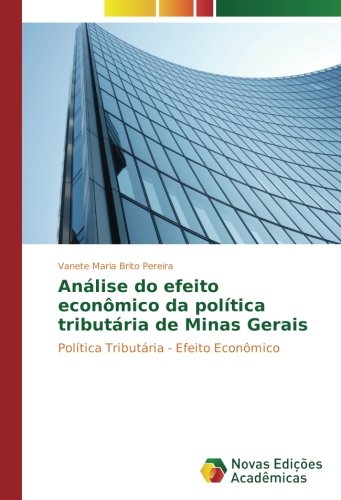 Análise do efeito econômico da política tributária de Minas Gerais: Política Tributária - Efeito Econômico
