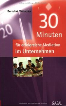 30 Minuten für erfolgreiche Mediation im Unternehmen