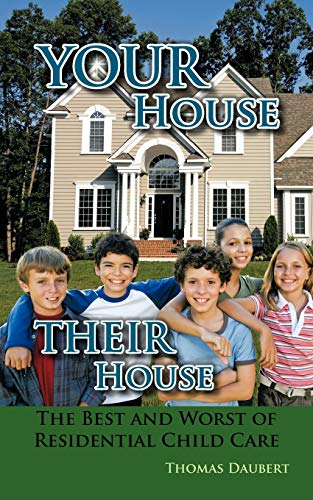 Your House Their House: The Best and Worst of Residential Child Care