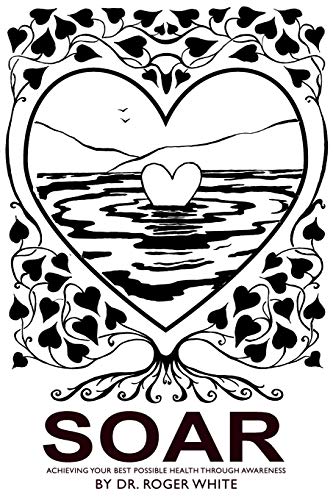 Soar: Achieving Your Best Possible Health Through Awareness