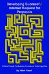 Developing Successful Internet Request for Proposals: A Guide Through the Business Process and Technology Maze