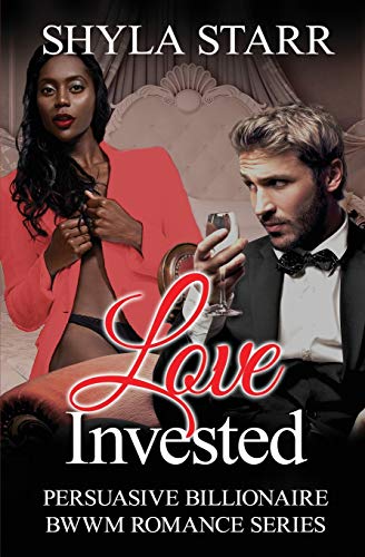 Love Invested (Persuasive Billionaire BWWM Romance Series, Band 1)