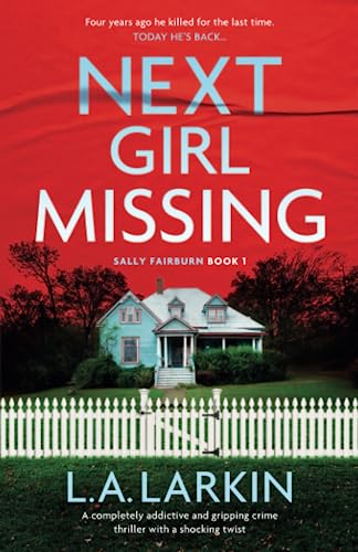 Next Girl Missing: A completely addictive and gripping crime thriller with a shocking twist (A Sally Fairburn Crime Thriller, Band 1)
