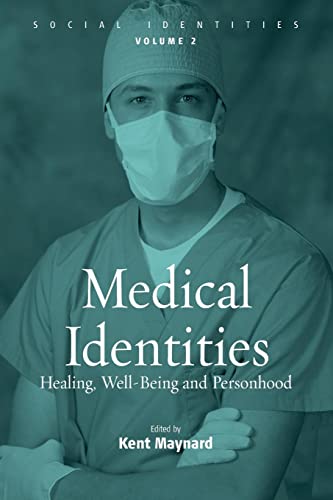 Medical Identities: Healing, Well Being and Personhood (Social Identities, 2)