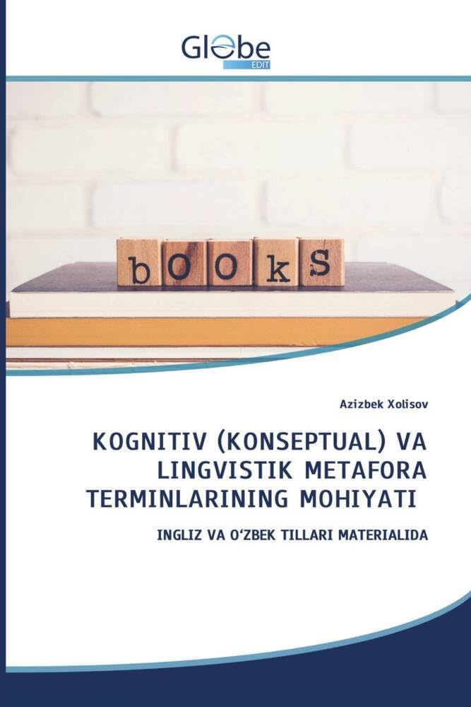 KOGNITIV (KONSEPTUAL) VA LINGVISTIK METAFORA TERMINLARINING MOHIYATI: INGLIZ VA O¿ZBEK TILLARI MATERIALIDA