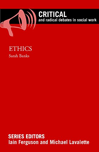 Ethics (Critical and Radical Debates in Social Work)