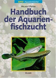 Handbuch der Aquarienfischzucht