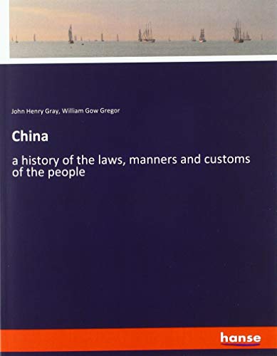 China: a history of the laws, manners and customs of the people