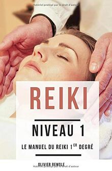 Reiki Niveau 1: le manuel du Reiki 1er degré