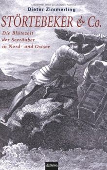 Störtebeker & Co. Die Blütezeit der Seeräuber in Nord- und Ostsee