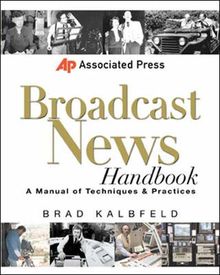 Associated Press Broadcast News Handbook: A Manual of Techniques and Practices (Associated Press Handbooks)