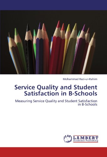 Service Quality and Student Satisfaction in B-Schools: Measuring Service Quality and Student Satisfaction in B-Schools