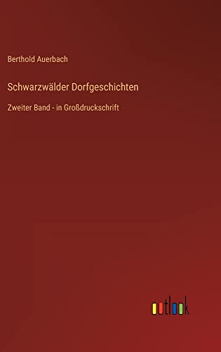 Schwarzwälder Dorfgeschichten: Zweiter Band - in Großdruckschrift