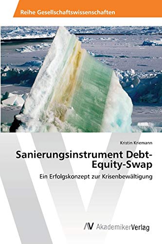 Sanierungsinstrument Debt-Equity-Swap: Ein Erfolgskonzept zur Krisenbewältigung
