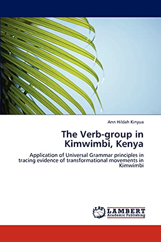 The Verb-group in Kimwimbi, Kenya: Application of Universal Grammar principles in tracing evidence of transformational movements in Kimwimbi