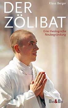 Der Zölibat: Eine theologische Neubegründung