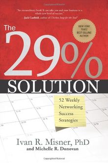 The 29% Solution: 52 Weekly Networking Success Strategies: 52 Weekly Networking Sucess Strategies