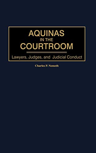 Aquinas in the Courtroom: Lawyers, Judges, and Judicial Conduct (Contributions in Philosophy)