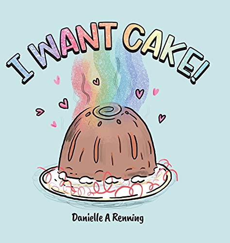 I Want Cake!