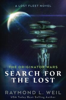 The Originator Wars: Search for the Lost: A Lost Fleet Novel