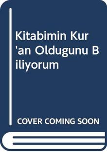 Kitabimin Kur'an Oldugunu Biliyorum