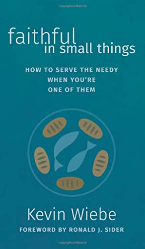 Faithful in Small Things: How to Serve the Needy When You're One of Them
