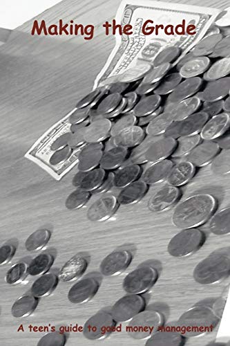 Making the Grade: A teen's guide to good money management