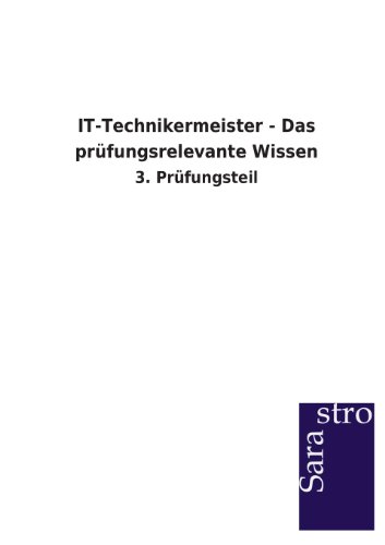 IT-Technikermeister - Das prüfungsrelevante Wissen: 3. Prüfungsteil