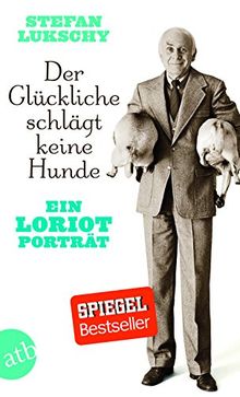 Der Glückliche schlägt keine Hunde: Ein Loriot Porträt