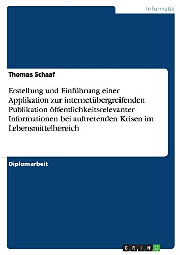 Erstellung und Einführung einer Applikation zur internetübergreifenden Publikation öffentlichkeitsrelevanter Informationen bei auftretenden Krisen im Lebensmittelbereich