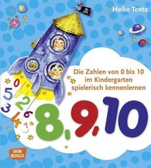 ... acht, neun, zehn: Die Zahlen von 0 bis 10 im Kindergarten spielerisch lernen