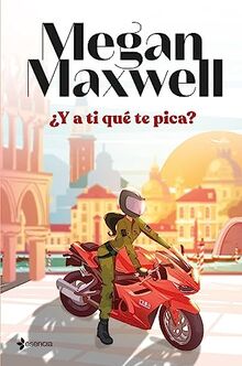 ¿Y a ti qué te pica? (Biblioteca Megan Maxwell)