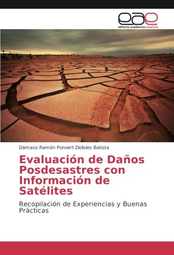 Evaluación de Daños Posdesastres con Información de Satélites: Recopilación de Experiencias y Buenas Prácticas