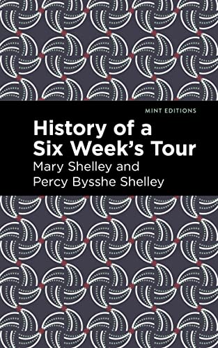 History of a Six Weeks' Tour (Mint Editions―Travel Narratives)