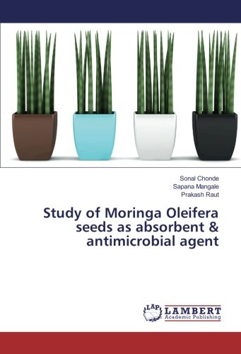 Study of Moringa Oleifera seeds as absorbent & antimicrobial agent