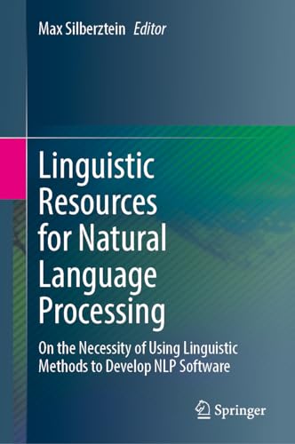 Linguistic Resources for Natural Language Processing: On the Necessity of Using Linguistic Methods to Develop NLP Software
