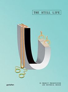 The Still Life: In Product Presentation and Editorial Design