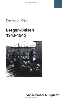 Bergen-Belsen 1943 - 1945. Vom 'Aufenthaltslager' zum Konzentrationslager 1943-1945